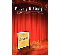 Playing It Straight: Gay Men and Heterosexual Marriage