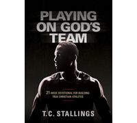 Playing on God's Team: 21-Week Devotional for Building True Christian Athletes