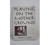 Playing on the Mother-Ground: Cultural Routines for Children's Development (Culture and Human Development)