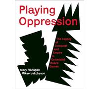 Playing Oppression: The Legacy of Conquest and Empire in Colonialist Board Games