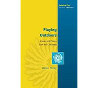 Playing Outdoors: Spaces And Places, Risk And Challenge: Spaces and Places, Risks and Challenge (Debating Play)