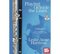 Playing Outside the Lines, Volume I: Tools and Foundations: Fundamentals of Irish Flute