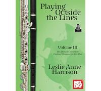 Playing Outside the Lines, Volume III: The Advanced Color Palette: Combined Ornaments for Irish Flute