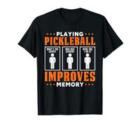 Playing Pickleball Improves Memory Design T-Shirt
