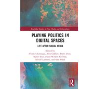 Playing Politics in Digital Spaces