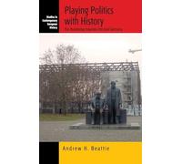 Playing Politics with History: The Bundestag Inquiries into East Germany: 4 (Studies in Contemporary European History, 4)