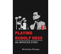 Playing Rudolf Hess: An Imposter Story