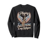 Playing Saxophone Is My Religion Music Lover Sweatshirt