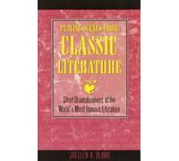 Playing Scenes from Classic Literature: Short Dramatizations of the World's Most Famous Literature: Short Dramatization of the World's Most Famous Literature