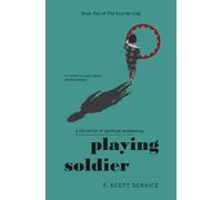 Playing Soldier: A Chronicle of Spiritual Awakening (The Suicide Club)
