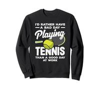 Playing Tennis Player Bad Day At Work Sweatshirt