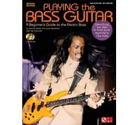 Playing the Bass Guitar - Revised Edition: A Beginner's Guide to the Electric Bass