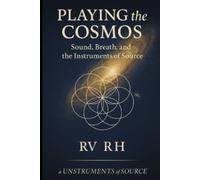 Playing the Cosmos: Sound, Breath, and the Instruments of Source