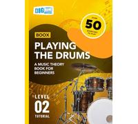 Playing the Drums: A Music Theory Book For Beginners: Boox Level 2 Tutorial (Boox: Drums)
