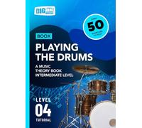Playing the Drums: A Music Theory Book - Intermediate Level: Boox Level 4 Tutorial (Boox: Drums)