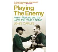 Playing the Enemy (Filmed as "Invictus"): Nelson Mandela and the Game That Made the Nation by Carlin, John (March 1, 2010) Paperback
