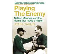 Playing the Enemy : Nelson Mandela and the Game That Made a Nation