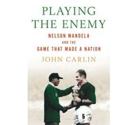 [( Playing the Enemy: Nelson Mandela and the Game That Made a Nation )] [by: John Carlin] [Aug-2008]