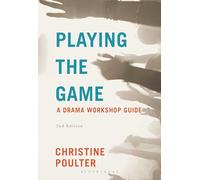 Playing the Game: A Drama Workshop Guide