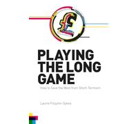 Playing the Long Game: How to Save the West from Short-Termism (Societas)