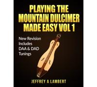 Playing The Mountain Dulcimer Made Easy: New Revision