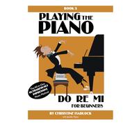 Playing the Piano, Do Re Mi: For Beginners: Volume 3