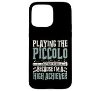 Playing the Piccolo Because I’m a High Achiever Piccolo Case for iPhone 15 Pro Max