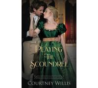 Playing the Scoundrel: A Regency Romance (Reluctantly in Love)