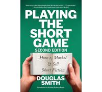 Playing the Short Game: How to Market & Sell Short Fiction (2nd edition) (Writing Guides)