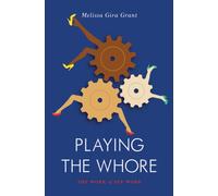 Playing the Whore : The Work of Sex Work