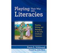 Playing Their Way into Literacies: Reading, Writing, and Belonging in the Early Childhood Classroom (Language & Literacy): 113