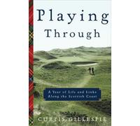 Playing Through: A Year of Life and Links Along the Scottish Coast