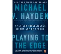 Playing to the Edge – American Intelligence in the Age of Terror – Penguin Books