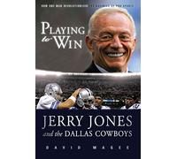 [Playing to Win: Jerry Jones and the Dallas Cowboys] (By: David Magee) [published: September, 2008]