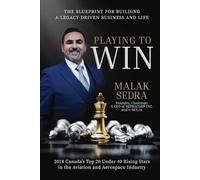 PLAYING TO WIN: The Blueprint For Building a Legacy-Driven Business and Life