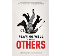 [(Playing Well with Others: Your Field Guide to Discovering, Exploring and Navigating the Kink, Leather and BDSM Communities)] [Author: Lee Harrington] published on (December, 2012)