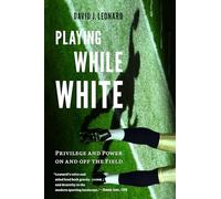 Playing While White: Privilege and Power on and off the Field
