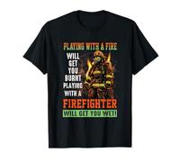 Playing with A Firefighter Will Get You Wet Fireman T-Shirt