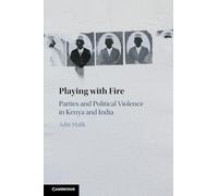 Playing with Fire: Parties and Political Violence in Kenya and India