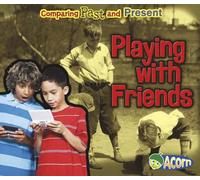 Playing with Friends (Comparing Past and Present)