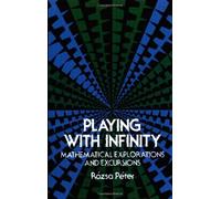 Playing with Infinity: Mathematical Explorations and Excursions (Dover Books on Mathematics) by Rozsa Peter (1976-07-01)