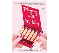 Playing with Matches: A Novel