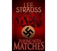 Playing with Matches: Coming of age in Hitler's Germany (a WW2 novel)