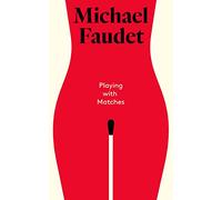 Michael Faudet – Playing with Matches