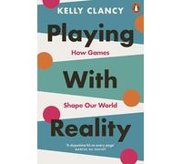 Playing with Reality – How Games Shape Our World – Penguin Books