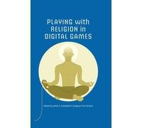 Playing with Religion in Digital Games (Digital Game Studies)