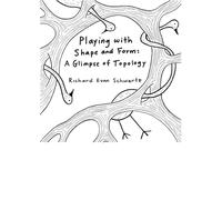 Playing with Shape and Form: A Glimpse of Topology