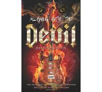 Playing with the Devil: The True Story of a Rock Band's Terrifying Encounters with the Dark Side