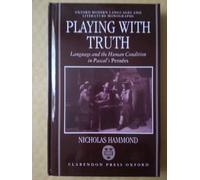 Playing with Truth: Language and the Human Condition in Pascal's ^IPensées^R (Oxford Modern Languages and Literature Monographs)