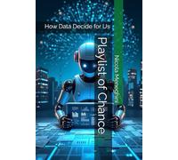 Playlist of Chance: How Data Decide for Us (Thinking in Code - Stories, Ideas, and Futures of Computer Science)